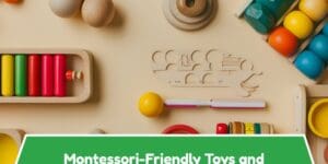 Montessori-Friendly Toys and Materials You Can Use at Home