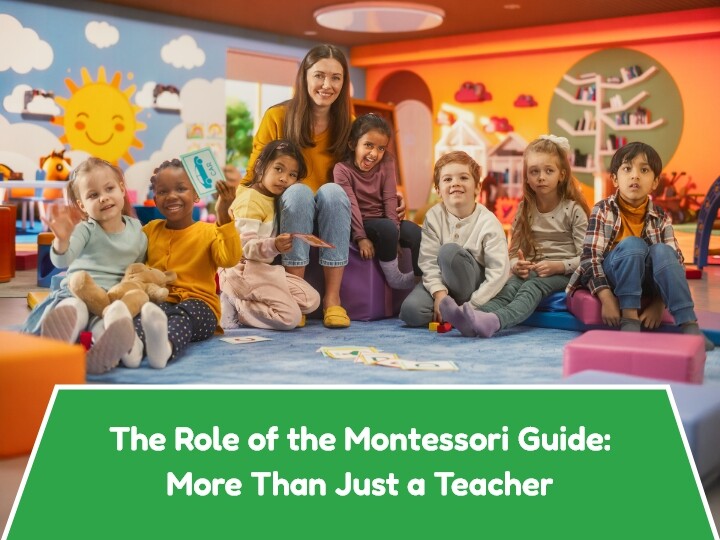 The Role of the Montessori Guide: More Than Just a Teacher