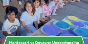Montessori vs Daycare: Understanding the Differences for Your Child