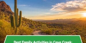Best Family Activities in Cave Creek: 15 Fun Things to Do with Kids