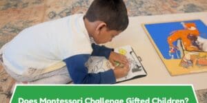 Does Montessori Challenge Gifted Children? What Parents Should Know